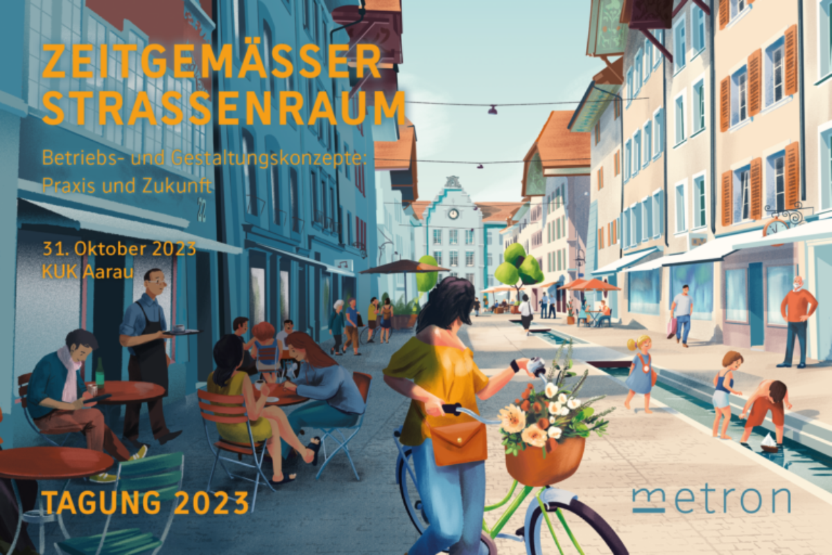 Metron-Tagung «Zeitgemässer Strassenraum»