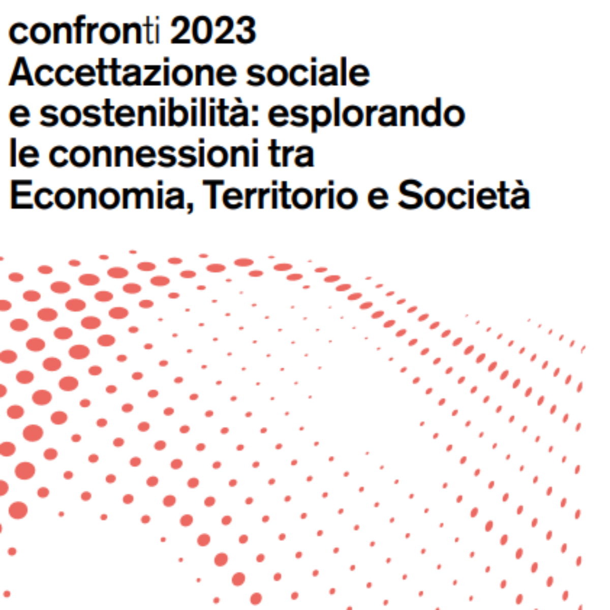 confronti 2023: Accettazione sociale e sostenibilità: esplorando le connessioni tra Economia, Territorio e Società