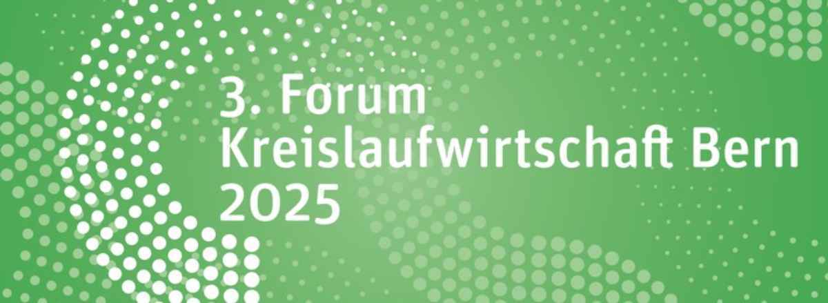 3. Forum Kreislaufwirtschaft Bern 2025